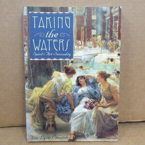 Taking the Waters: Spirit Art Sensuality Alev Lytle Croutier 1992 1st Ed PB